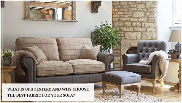 What Is Upholstery and How Do You Choose the Best Fabric for Your Sofa