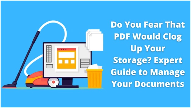 Do You Fear That PDF Would Clog Up Your Storage